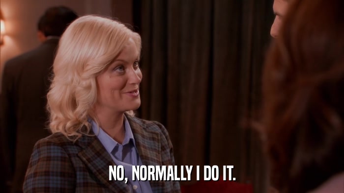NO, NORMALLY I DO IT.  