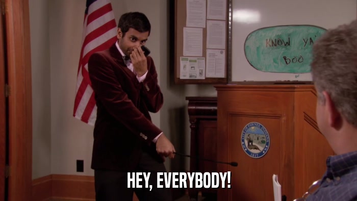 HEY, EVERYBODY!  
