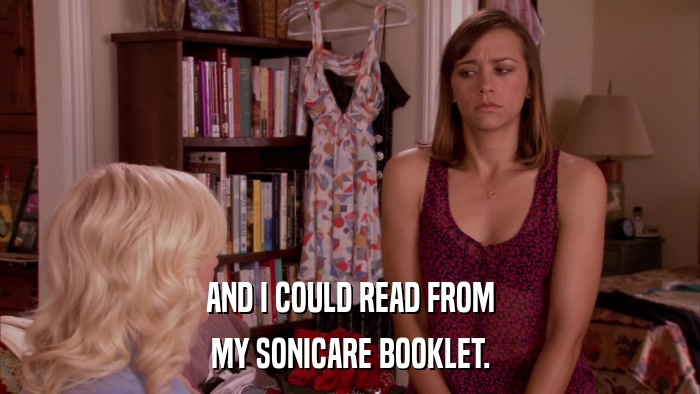 AND I COULD READ FROM MY SONICARE BOOKLET. 