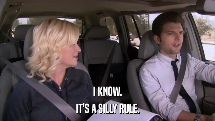 I KNOW. IT'S A SILLY RULE. 