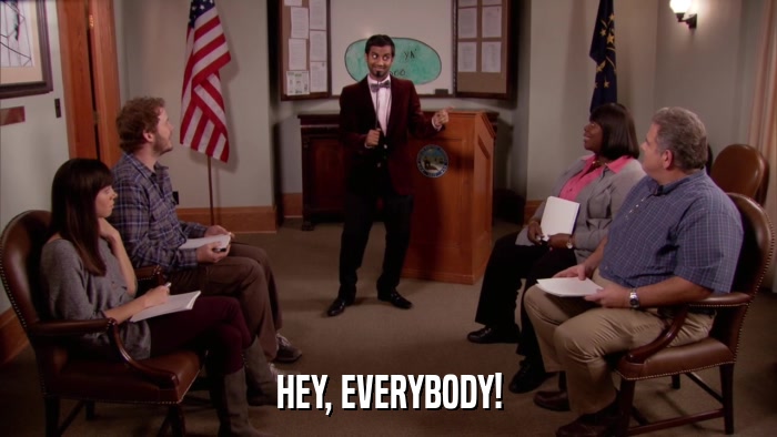 HEY, EVERYBODY!  
