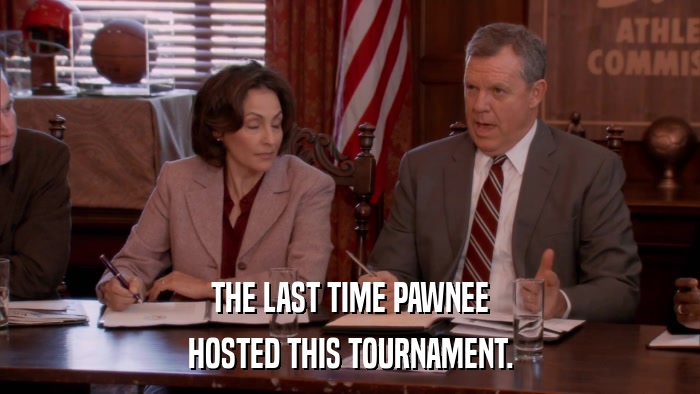 THE LAST TIME PAWNEE HOSTED THIS TOURNAMENT. 