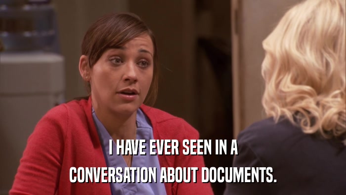 I HAVE EVER SEEN IN A CONVERSATION ABOUT DOCUMENTS. 