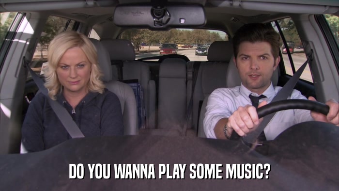 DO YOU WANNA PLAY SOME MUSIC?  