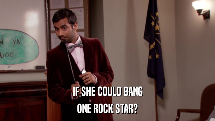 IF SHE COULD BANG ONE ROCK STAR? 