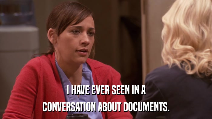 I HAVE EVER SEEN IN A CONVERSATION ABOUT DOCUMENTS. 