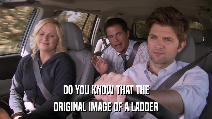 DO YOU KNOW THAT THE ORIGINAL IMAGE OF A LADDER 