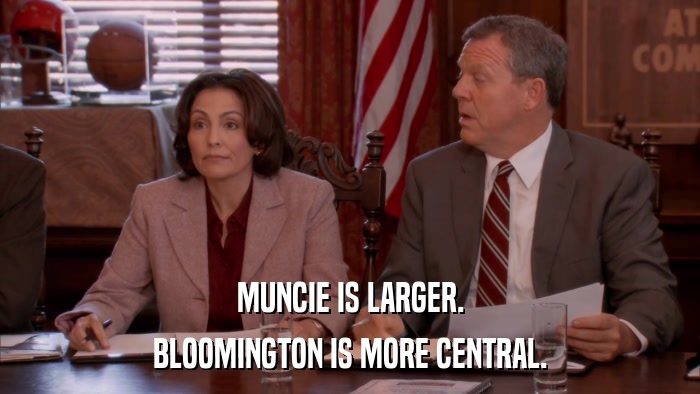 MUNCIE IS LARGER. BLOOMINGTON IS MORE CENTRAL. 