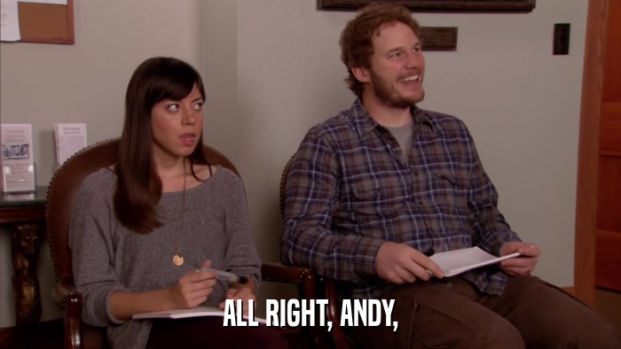 ALL RIGHT, ANDY,  