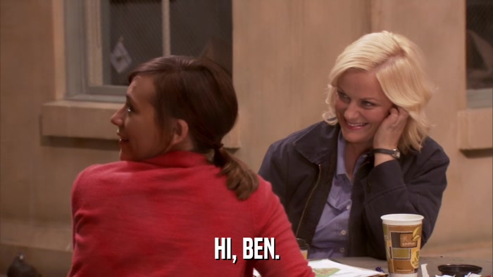 HI, BEN.  