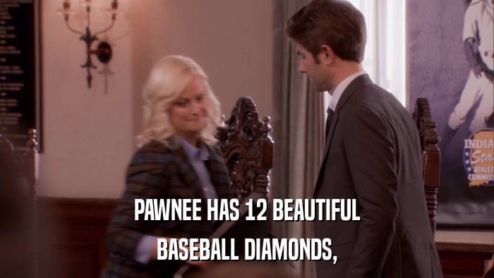 PAWNEE HAS 12 BEAUTIFUL BASEBALL DIAMONDS, 
