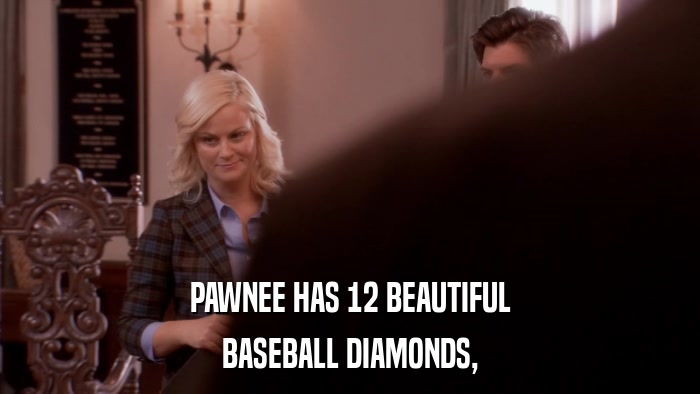 PAWNEE HAS 12 BEAUTIFUL BASEBALL DIAMONDS, 