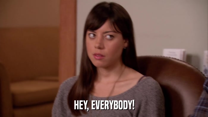 HEY, EVERYBODY!  