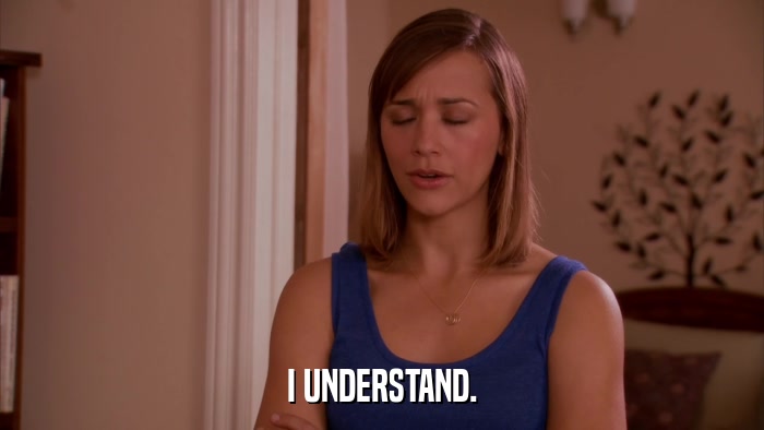 I UNDERSTAND.  