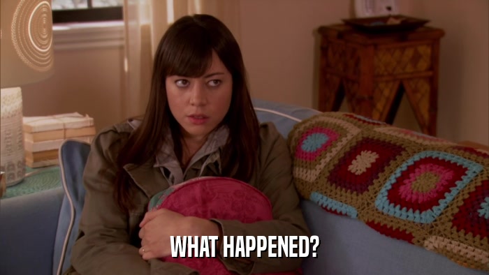 WHAT HAPPENED?  