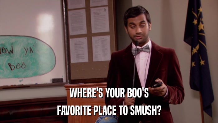 WHERE'S YOUR BOO'S FAVORITE PLACE TO SMUSH? 