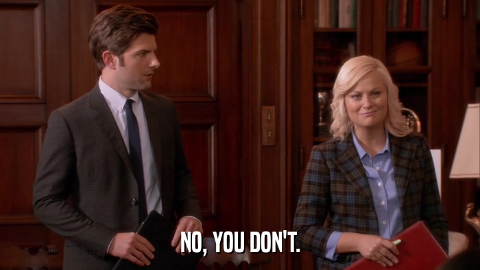NO, YOU DON'T.  