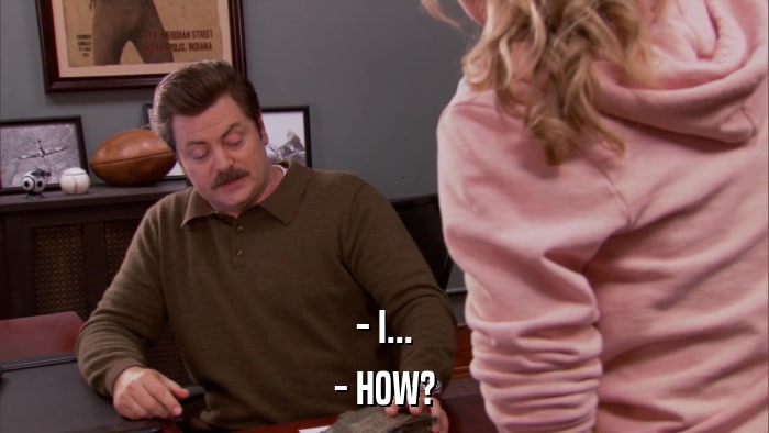 - I... - HOW? 