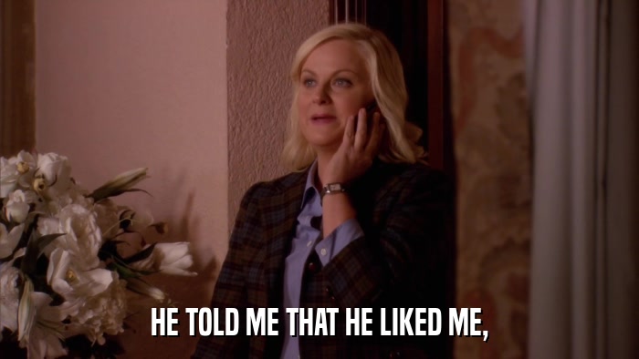 HE TOLD ME THAT HE LIKED ME,  