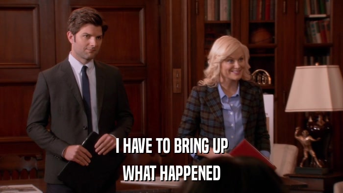 I HAVE TO BRING UP WHAT HAPPENED 