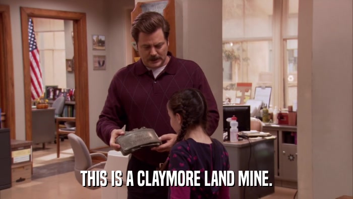 THIS IS A CLAYMORE LAND MINE.  
