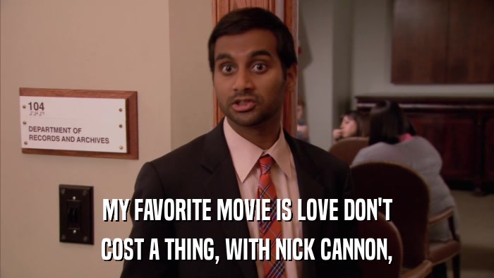 MY FAVORITE MOVIE IS LOVE DON'T COST A THING, WITH NICK CANNON, 