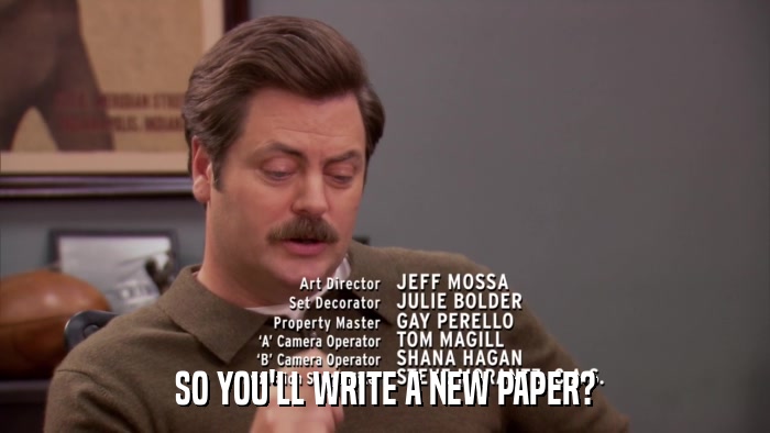 SO YOU'LL WRITE A NEW PAPER?  