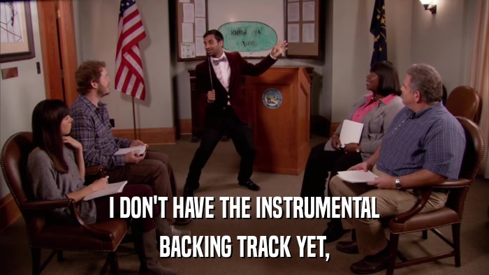 I DON'T HAVE THE INSTRUMENTAL BACKING TRACK YET, 