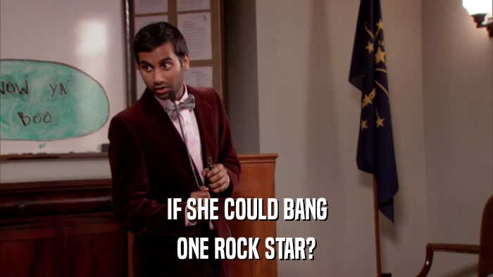 IF SHE COULD BANG ONE ROCK STAR? 