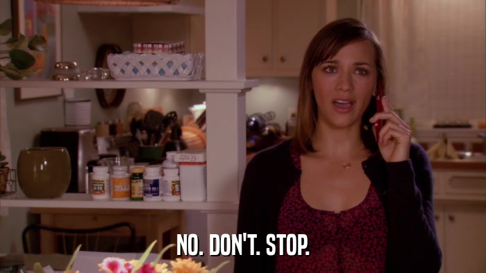 NO. DON'T. STOP.  