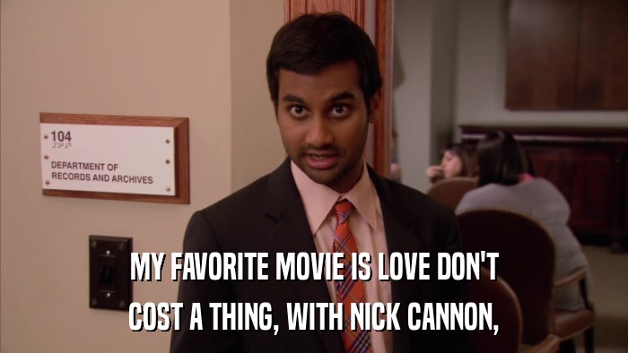 MY FAVORITE MOVIE IS LOVE DON'T COST A THING, WITH NICK CANNON, 