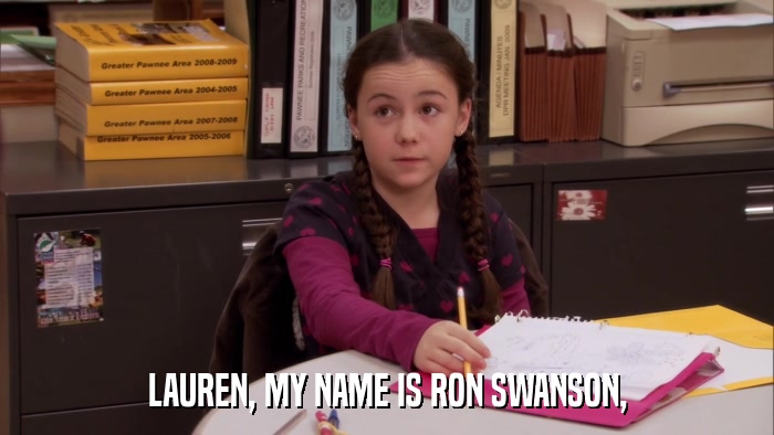 LAUREN, MY NAME IS RON SWANSON,  