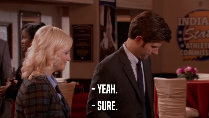 - YEAH. - SURE. 