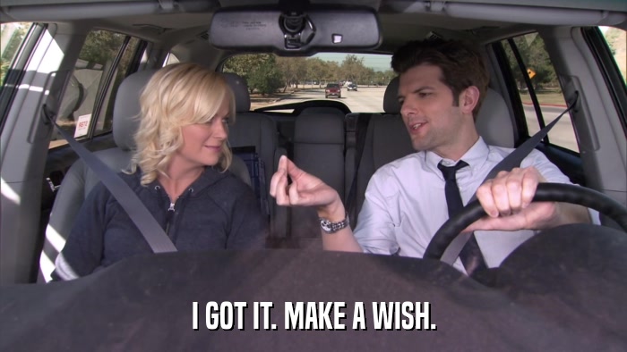 I GOT IT. MAKE A WISH.  