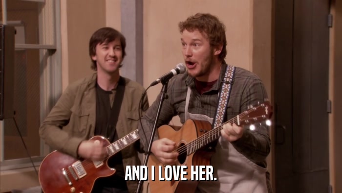 AND I LOVE HER.  