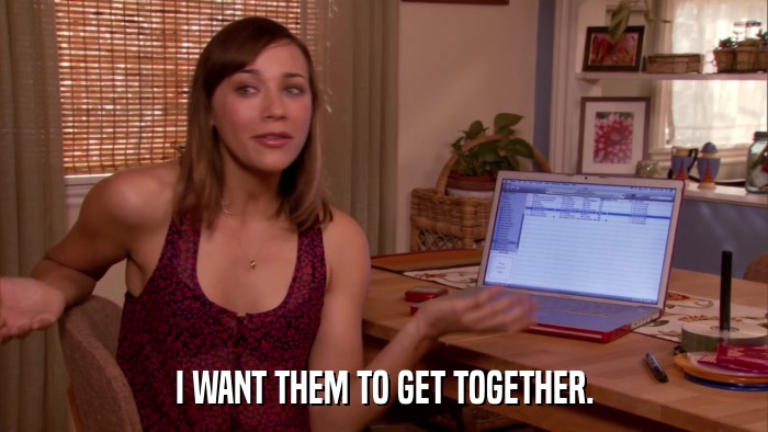 I WANT THEM TO GET TOGETHER.  