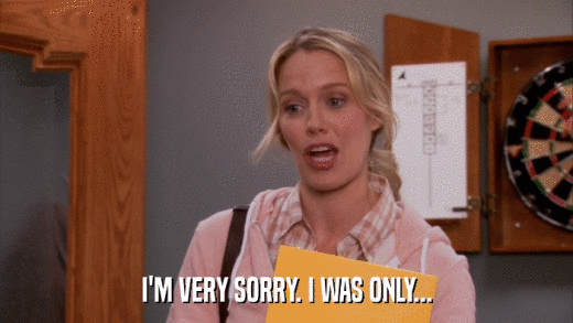 I'M VERY SORRY. I WAS ONLY...  