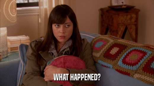 WHAT HAPPENED?  
