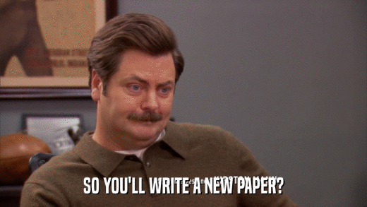 SO YOU'LL WRITE A NEW PAPER?  