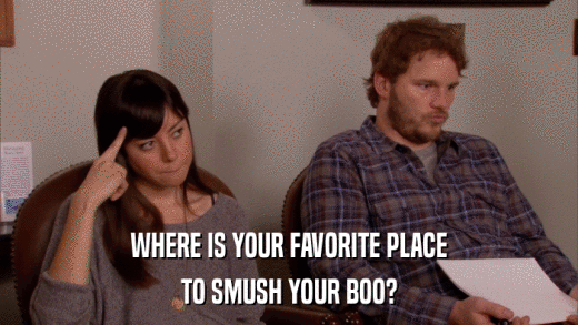 WHERE IS YOUR FAVORITE PLACE TO SMUSH YOUR BOO? 