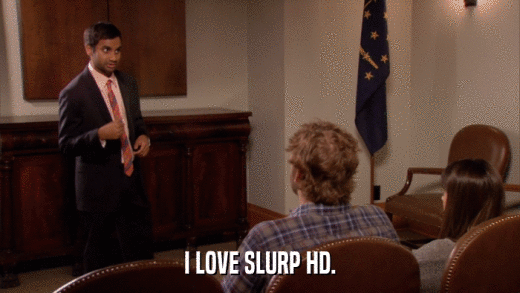 I LOVE SLURP HD.  