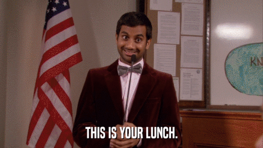 THIS IS YOUR LUNCH.  