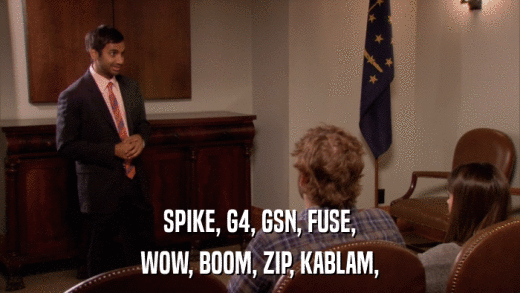 SPIKE, G4, GSN, FUSE, WOW, BOOM, ZIP, KABLAM, 
