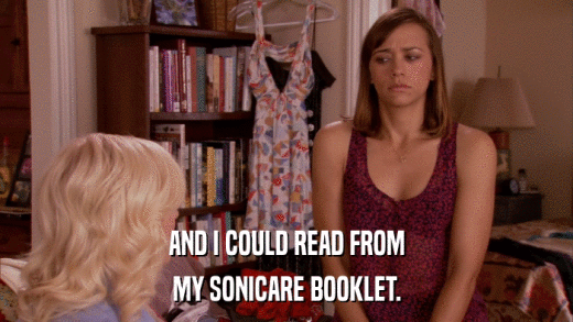 AND I COULD READ FROM MY SONICARE BOOKLET. 