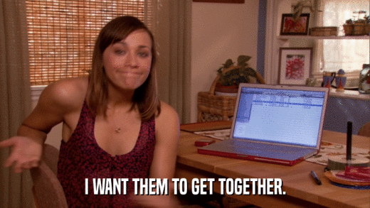 I WANT THEM TO GET TOGETHER.  