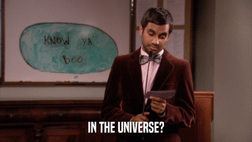IN THE UNIVERSE?  