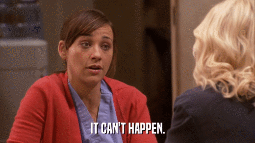 IT CAN'T HAPPEN.  