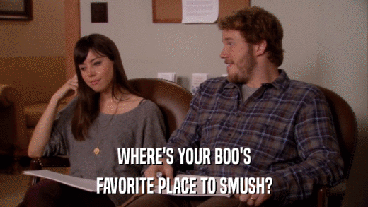 WHERE'S YOUR BOO'S FAVORITE PLACE TO SMUSH? 
