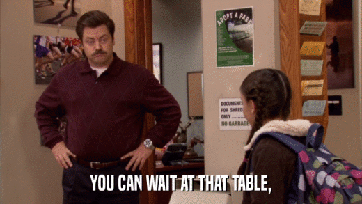 YOU CAN WAIT AT THAT TABLE,  