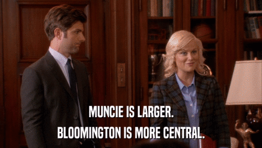 MUNCIE IS LARGER. BLOOMINGTON IS MORE CENTRAL. 